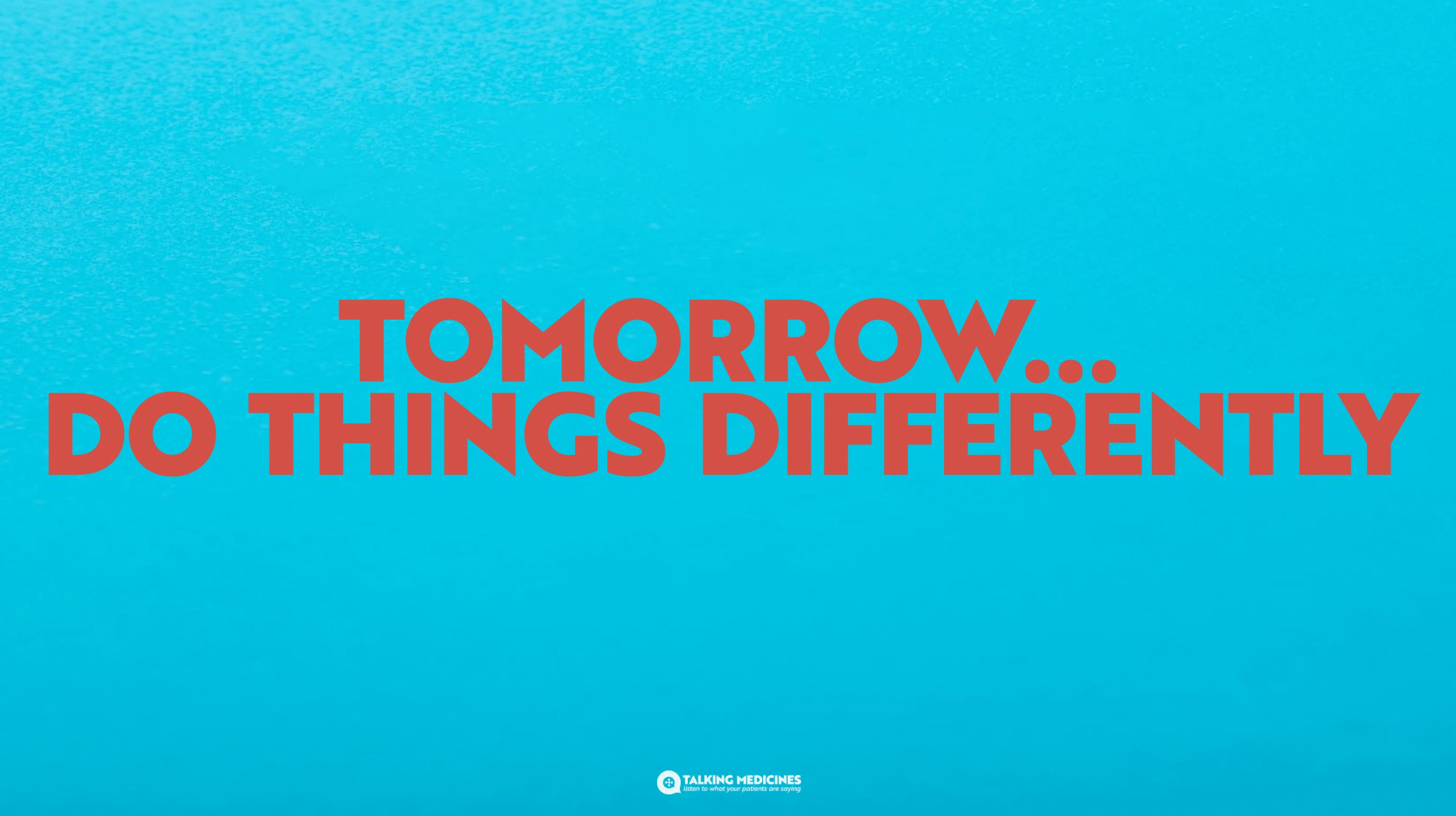 Tomorrow Do Things Differently