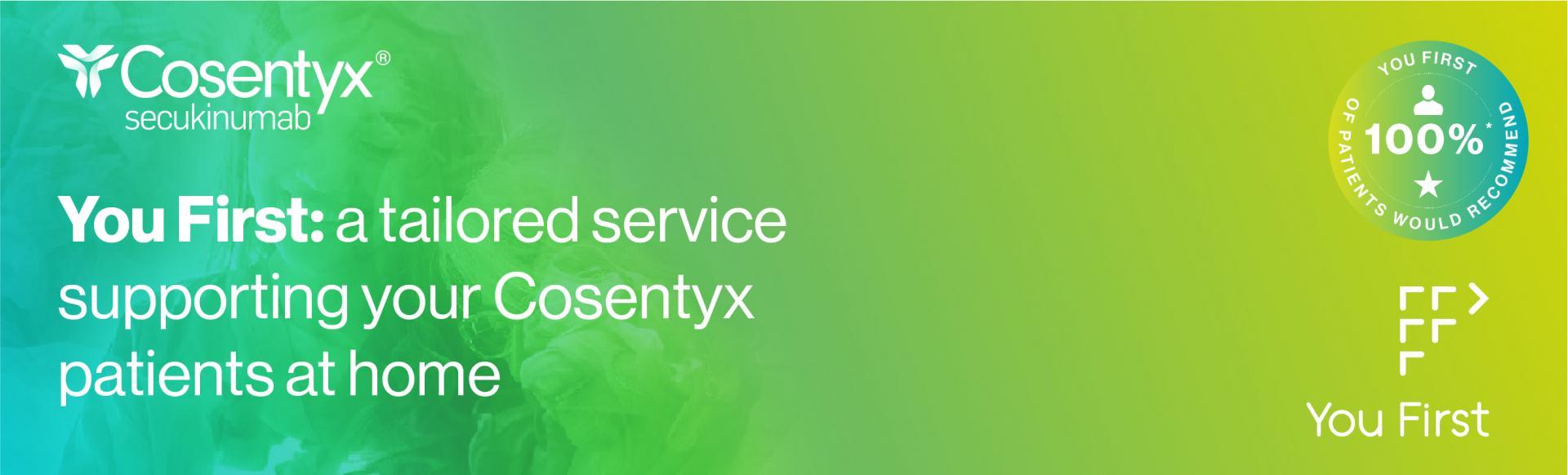Top banner. You First: a tailored service supporting your Cosentyx patients at home
